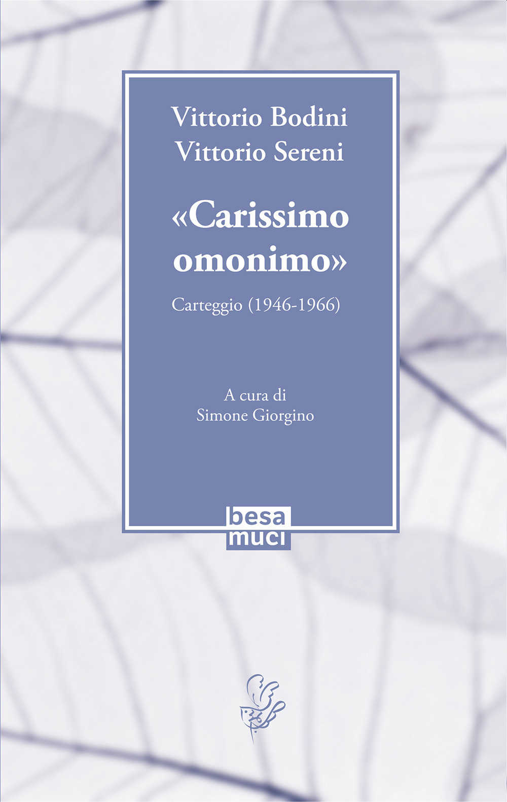 «Carissimo omonimo». Carteggio (1946-1966)