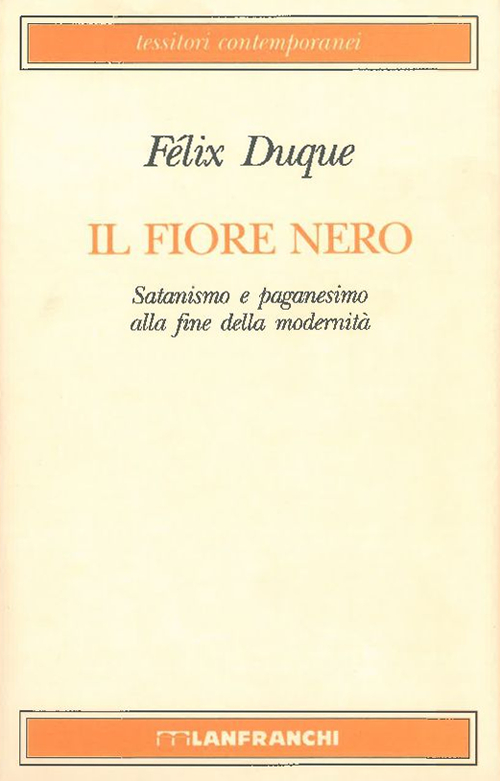 Il fiore nero. Satanismo e paganesimo alla fine della modernità