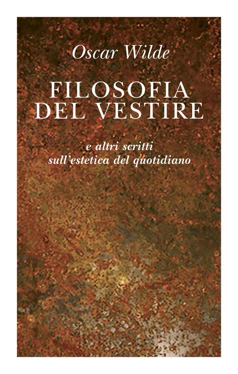 Filosofia del vestire e altri scritti sull'estetica del quotidiano