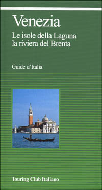 Venezia. Le isole della laguna, la riviera del Brenta
