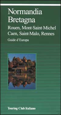 Normandia, Bretagna. Rouen, Mont-Saint-Michel, Caen, Saint Malo, Rennes