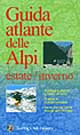 Atlante turistico delle Alpi. Estate/inverno