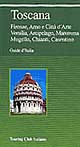 Toscana. Firenze, Arno e città d'arte, Versilia, arcipelago, Maremma, Mugello, Chianti, Casentino