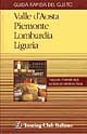 Guida rapida del gusto. Vol. 1: Valle d'Aosta, Piemonte, Lombardia, Liguria