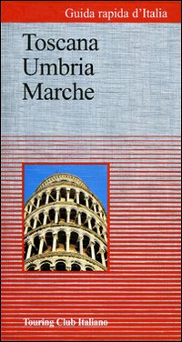 Guida rapida d'Italia. Vol. 3: Toscana, Umbria, Marche