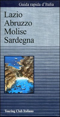 Guida rapida d'Italia. Vol. 4: Lazio, Abruzzo, Molise, Sardegna