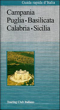 Guida rapida d'Italia. Vol. 5: Campania, Puglia, Basilicata, Calabria