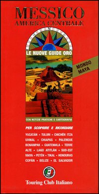 Messico, America Centrale. Mondo Maya