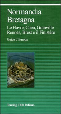 Normandia, Bretagna. Rouen, Mont-Saint-Michel, Caen, Saint Malo, Rennes