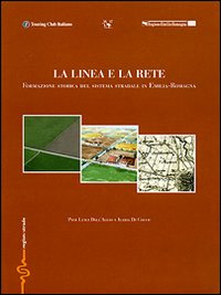La linea e la rete. Formazione storica del sistema stradale in Emilia-Romagna