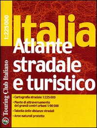 Italia. Atlante stradale e turistico 1:225.000