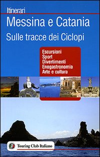 Messina e Catania. Sulle tracce dei Ciclopi