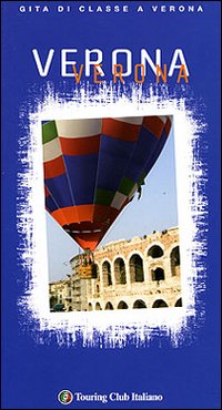 Verona Verona. Gita di classe a Verona