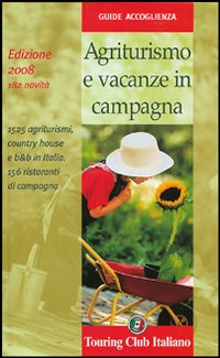 Agriturismo e vacanze in campagna 2008