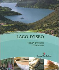 Lago d'Iseo terra d'acqua e pescatori