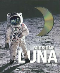 Missione Luna. Tutti i segreti di un viaggio indimenticabile