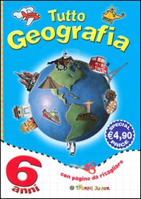 Tutto geografia. 6 anni
