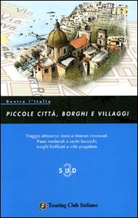 Dentro l'Italia. Piccole città, borghi e villaggi. Vol. 3: Sud
