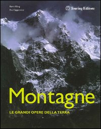 Montagne. Le grandi opere della Terra