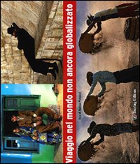 Viaggio nel mondo non ancora globalizzato