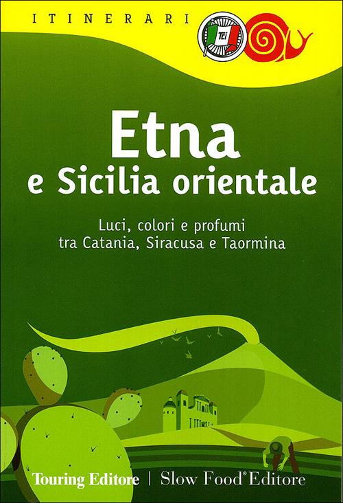 Etna e Sicilia orientale. Luci, colori e profumi tra Catania, Siracusa e Taormina