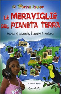 Le Meraviglie del Pianeta Terra. Storie di animali, bambini e natura