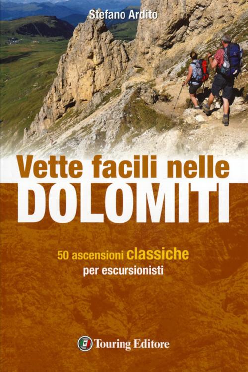 Vette facili nelle Dolomiti. 50 ascensioni classiche per escursionisti