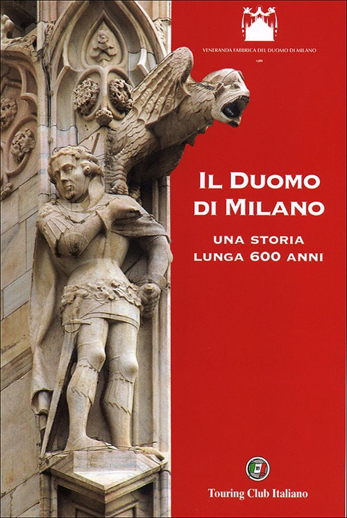 Il duomo di Milano. Una storia lunga 600 anni