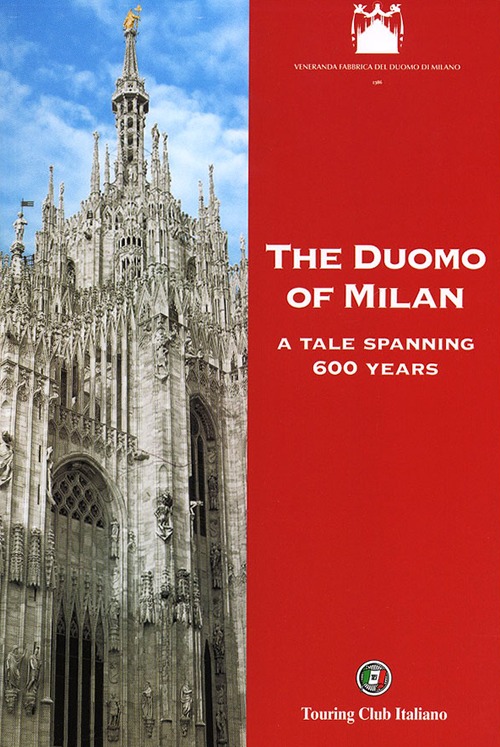 The Duomo of Milan. A tale spanning 600 years