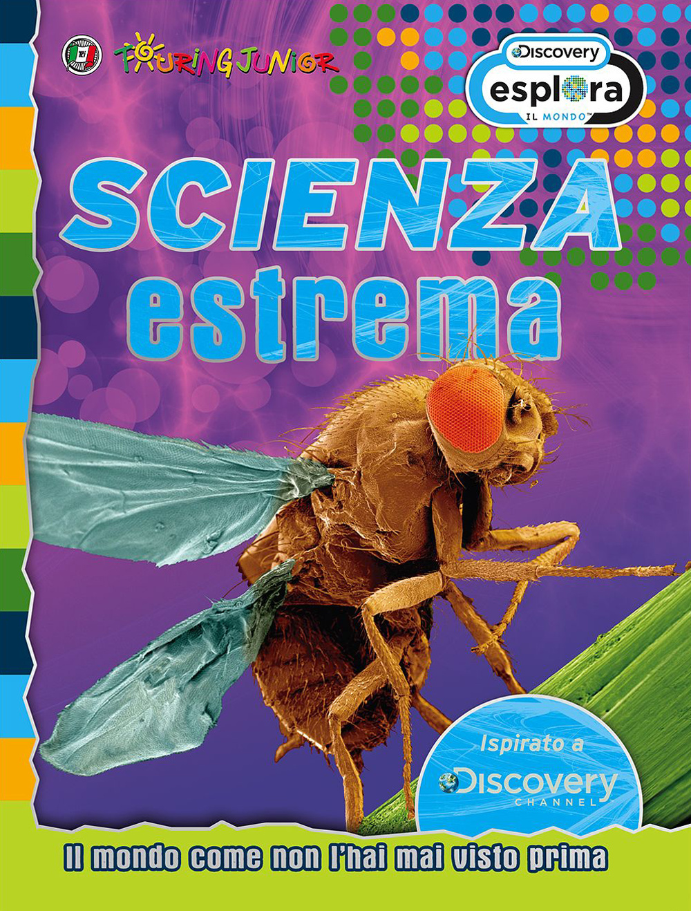 Scienza estrema. Il mondo come non l'hai mai visto prima