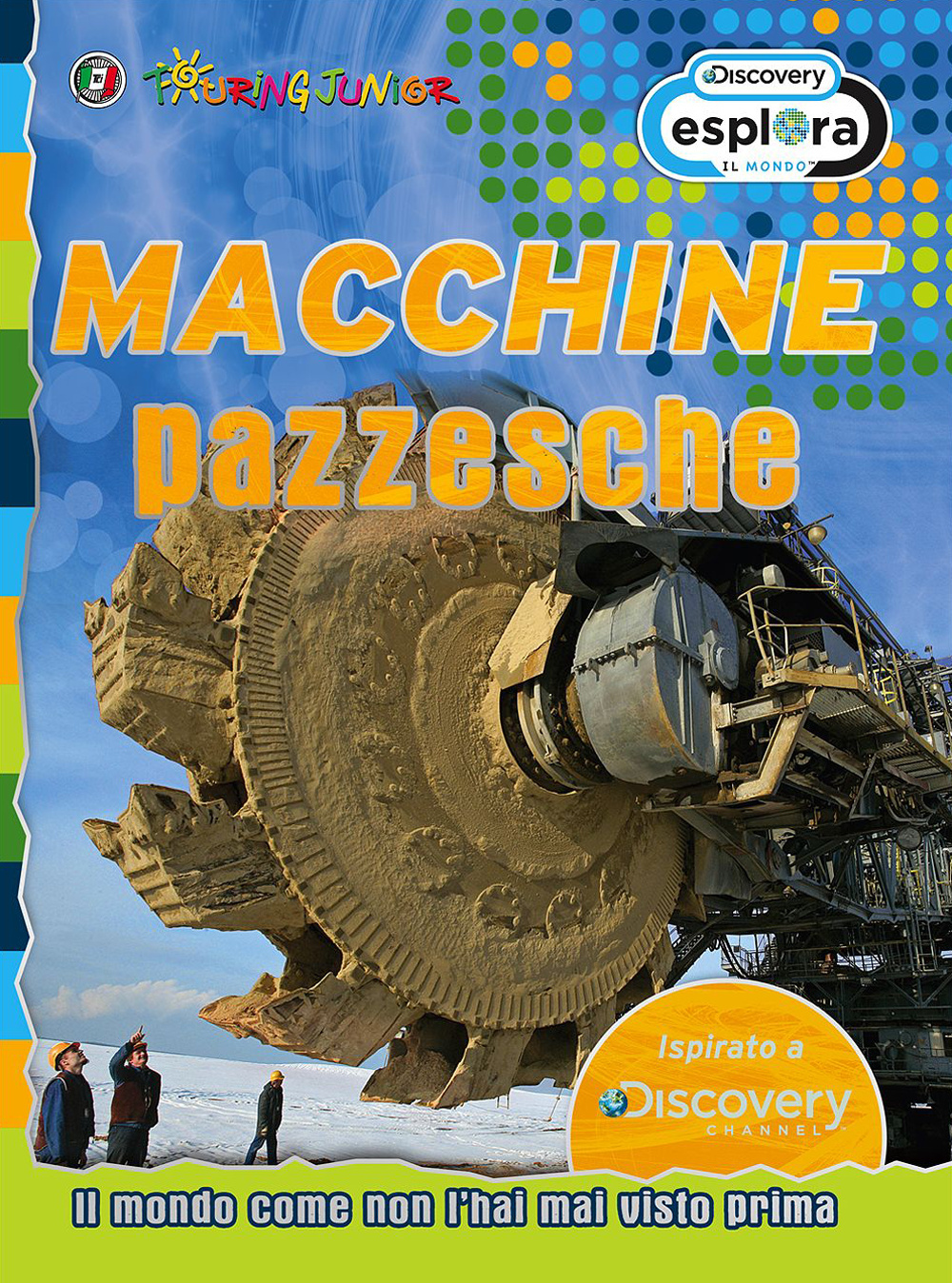 Macchine pazzesche. Il mondo come non l'hai mai visto prima