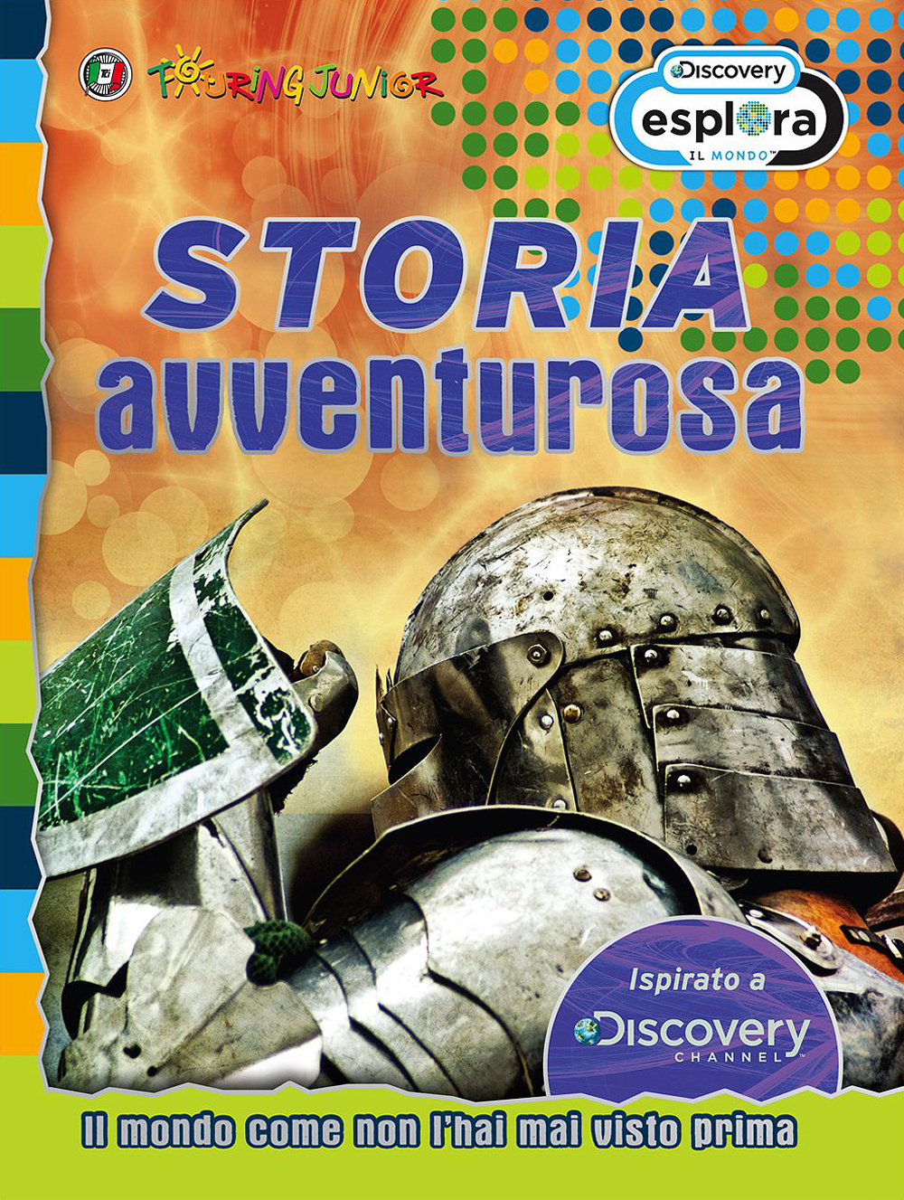 Storia avventurosa. Il mondo come non l'hai mai visto prima