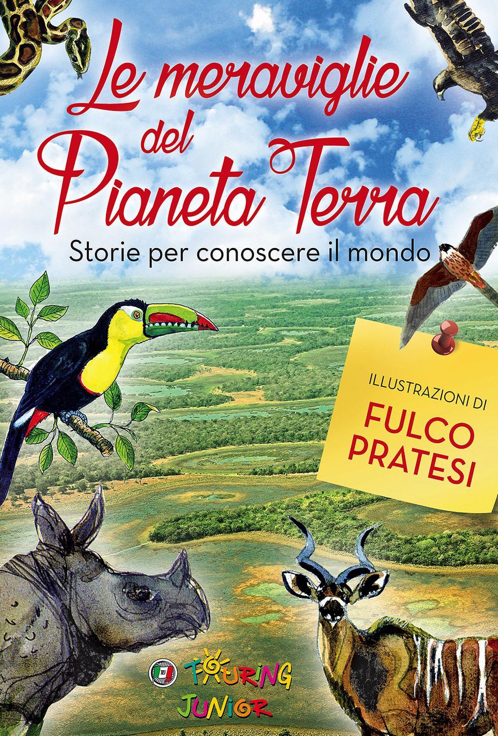 Le meraviglie del pianeta Terra. Storie per conoscere il mondo