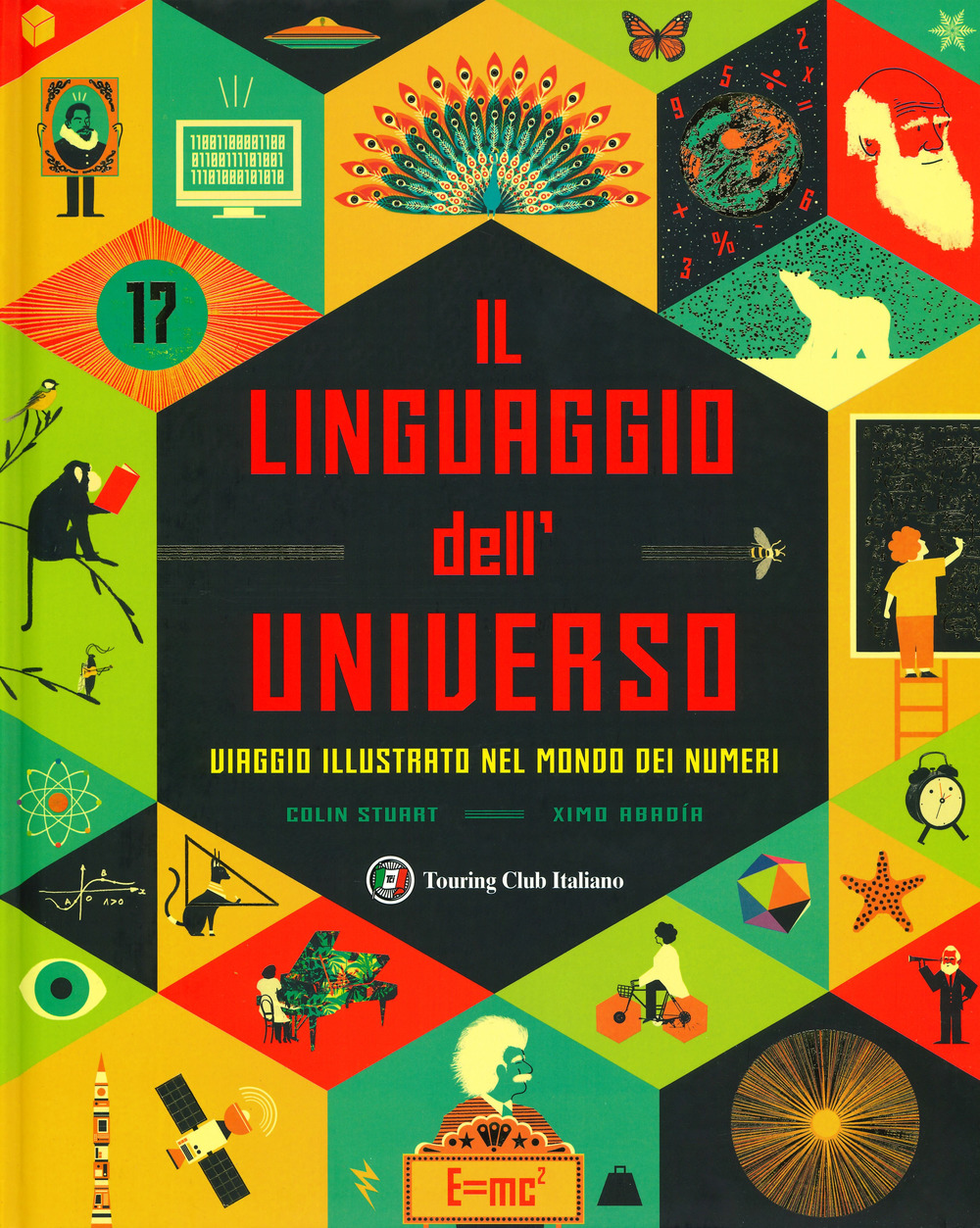 Il linguaggio dell'universo. Viaggio illustrato nel mondo dei numeri