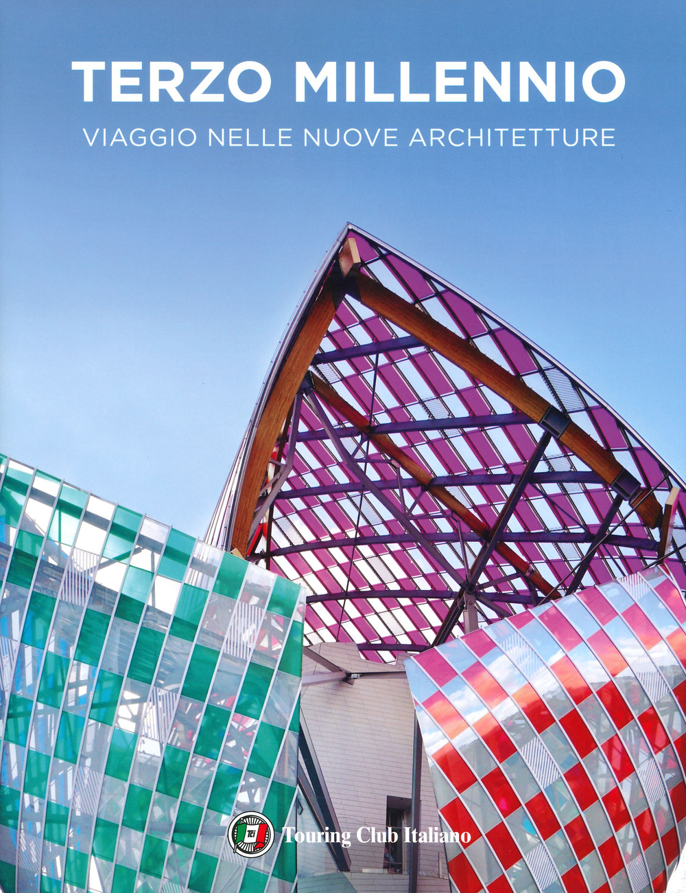 Terzo millennio. Viaggio nelle nuove architetture