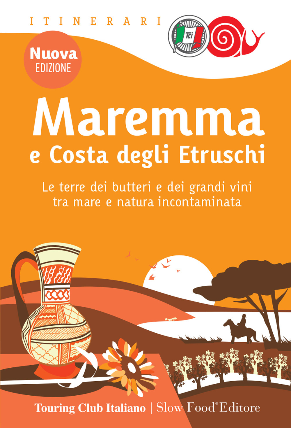 Maremma e costa degli Etruschi. Le terre dei butteri e dei grandi vini tra mare e natura incontaminata