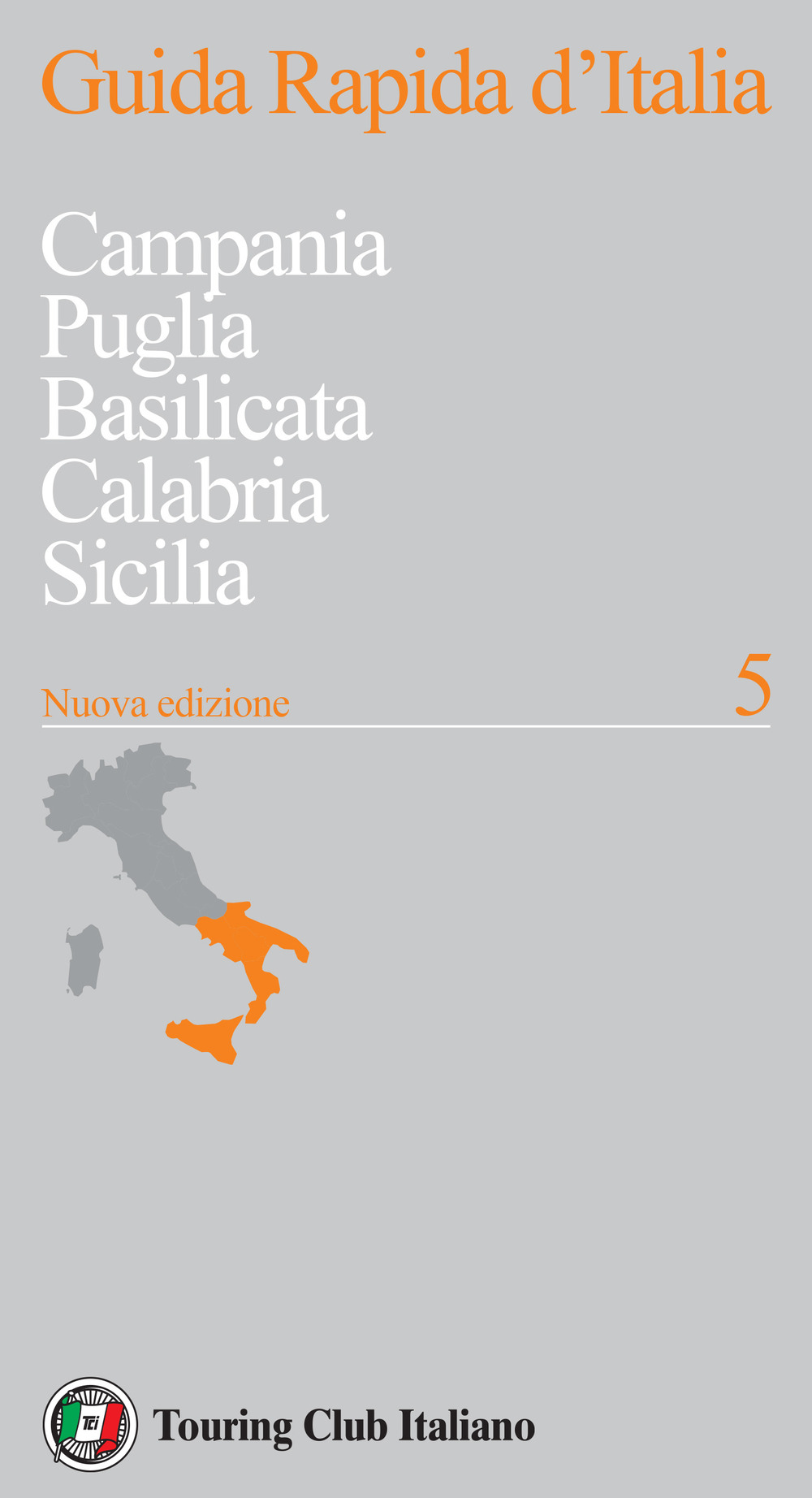 Guida rapida d'Italia. Vol. 5: Campania, Puglia, Basilicata, Calabria, Sicilia