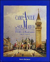 Il campanile di S. Marco. Crollo e ricostruzione (1902-1912)