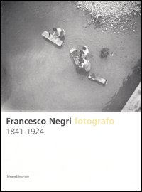 Francesco Negri fotografo 1841-1924