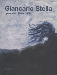 Giancarlo Stella. Opere dal 1964-2006. Catalogo della mostra (Vicenza, 29 luglio-10 settembre 2006)