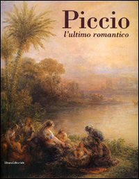 Piccio. L'ultimo romantico. Catalogo della mostra (Cremona, 24 febbraio-10 giugno 2007)