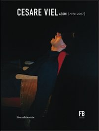 Cesare Viel. Azioni (1996-2007)
