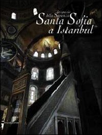 Lo spazio della sapienza. Santa Sofia a Istanbul