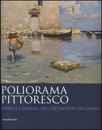 Poliorama pittoresco. Dipinti e disegni dell'Ottocento siciliano