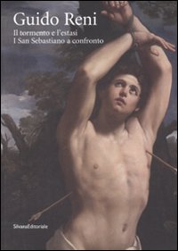 Guido Reni. Il tormento e l'estasi. I San Sebastiano a confronto
