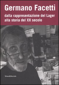 Germano Facetti. Dalla rappresentazione del lager alla storia del XX secolo