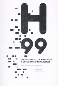 H99. Un grattacielo a Marsiglia-A skyscraper in Marseille. Jean-Baptiste Pietri architecte