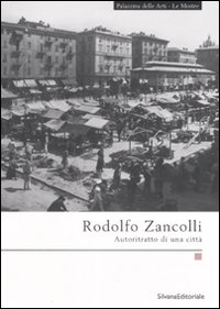 Rodolfo Zancolli. Autoritratto di una città. Catalogo della mostra (La Spezia, 7 marzo-4 maggio 2008)
