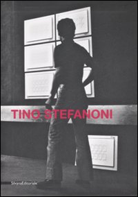 Tino Stefanoni. Elogio alla banalità del quotidiano. Catalogo della mostra (Lecco, 29 marzo-10 maggio 2008)