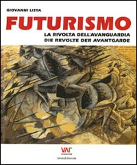 Futurismo. La rivolta dell'avanguardia-Die revolte der avantgarde